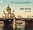 Alexandrov / Golovanov / Nikolsky m.m.: Hidden Music of the Russian Church - Sacred Chants after the Revolution 1917